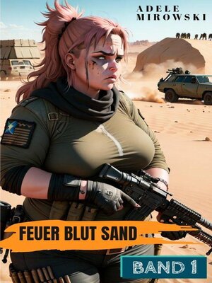 cover image of Feuer Blut Sand Band 1 Postapokalyptische Action Literatur